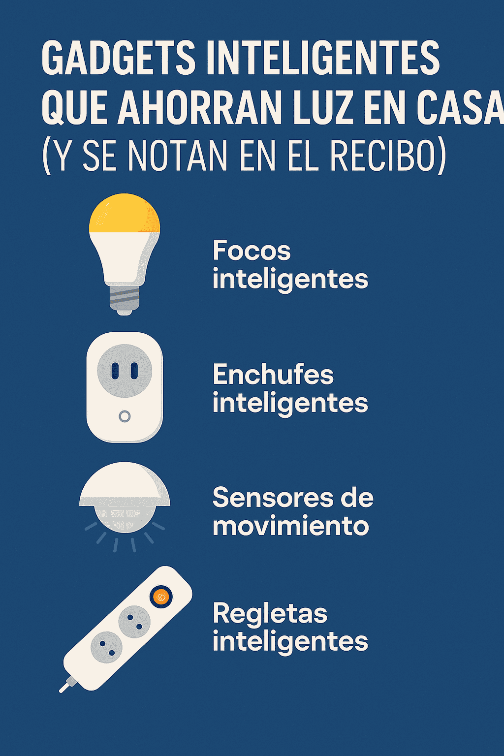 Conoce los gadgets que te ayudan a gastar menos luz en casa: focos, enchufes y sensores inteligentes.