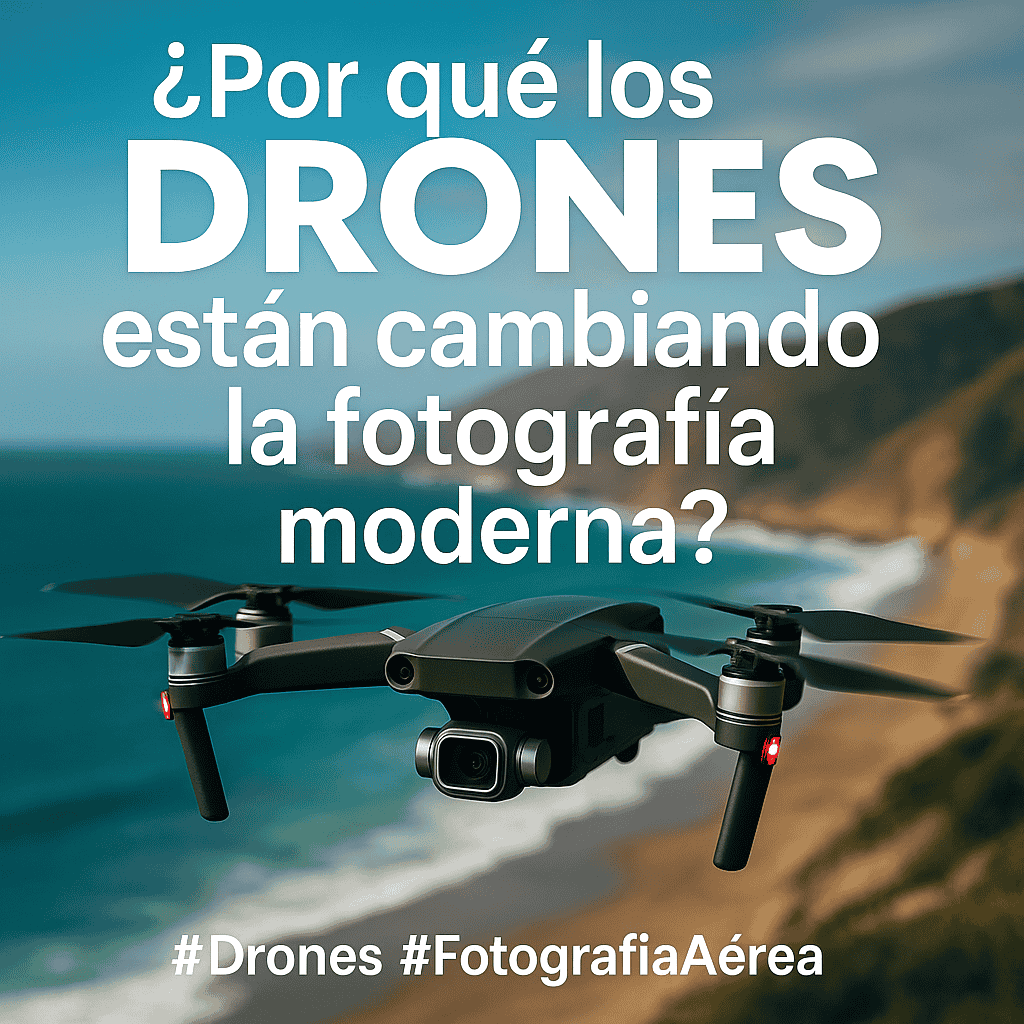 ¿Por Qué los Drones Están Cambiando la Fotografía Moderna?