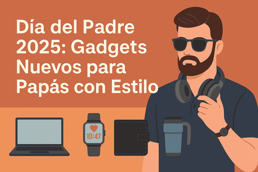 Regalos Tech Día del Padre 2025: Ideas Nuevas y Diferentes